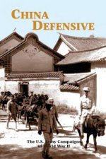China Defensive: The U.S. Army Campaigns of World War II