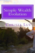 Simple Wealth Evolution: Stories to Inspire Your Unique Success