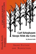 Carl Kriegbaum Sleeps with the Corn