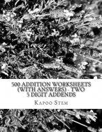 500 Addition Worksheets (with Answers) - Two 5 Digit Addends: Maths Practice Workbook