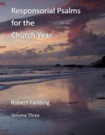 Responsorial Psalms for the Church Year: Volume Three