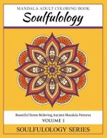 Soulfulology Mandala Adult Coloring Book: Beautiful Stress Relieving Ancient Mandala Patterns