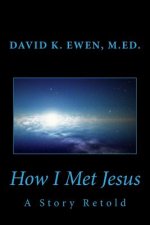 How I Met Jesus: A Story Retold
