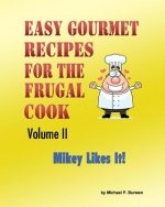 Easy Gourmet Recipes for the Frugal Cook: Mikey Likes It!