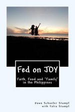 Fed on JOY: Faith, Food and Friends in the Philippines
