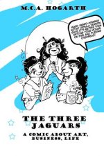 The Three Jaguars: A Comic About Business, Art, and Life