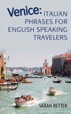 Venice: Italian Phrases for English Speaking Travelers.: The most needed phrases to get around when travelling in Venice,