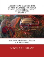 Christmas Carols For Tenor Saxophone With Piano Accompaniment Sheet Music Book 1