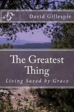 The Greatest Thing: Living Saved by Grace