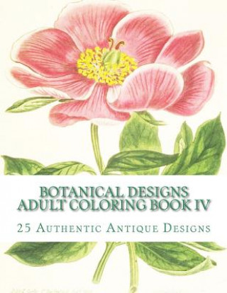 Botanical Designs Adult Coloring Book IV