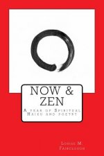 Now & Zen: A year of spiritual haiku and poetry