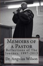 Memoirs of a Pastor: Reflections of The Journey, 1997-2013