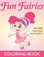 Fun Fairies Coloring Book: With ABC Coloring & Learning Fun