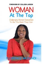 Woman At The Top: A Challenge To Women Everywhere To Aspire To Greatness
