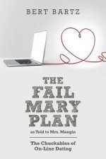 THE FAIL MARY PLAN as Told to Mrs. Mangin: The Chuckables of On-Line Dating