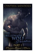 The Billionaire Wolf Paradise Part 1: Private Island Affairs