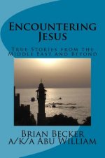 Encountering Jesus: True Stories from the Middle East and Beyond