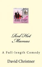 Red Hot Mamas: A Full-length Comedy