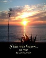 If This Was Heaven... Big Print: On earth as it is in heaven...