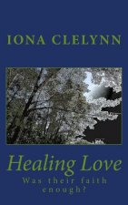 Healing Love: Was their faith enough?