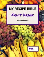 My Recipe Bible - Fruit Drinks: Private Property