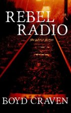 Rebel Radio: A World Burns Story