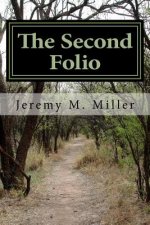 The Second Folio: A Set of Plays by Jeremy M. Miller