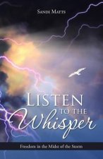 Listen to the Whisper: Freedom in the Midst of the Storm