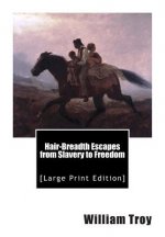 Hair-Breadth Escapes from Slavery to Freedom: [Large Print Edition]