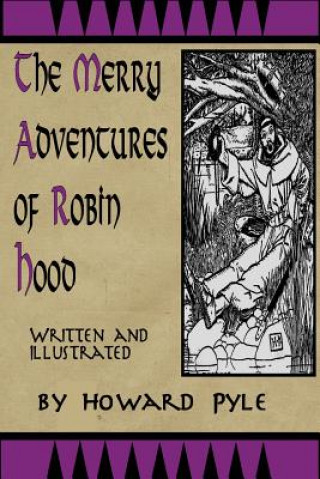 Merry Adventures of Robin Hood: Written and Illustrated by Howard Pyle