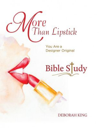 More Than Lipstick Bible Study: You Are A Designer Original