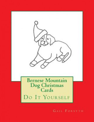 Bernese Mountain Dog Christmas Cards: Do It Yourself