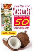 COO COO FOR COCONUTS - 50 DELICIOUS COCO