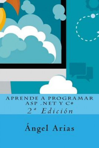 Aprende a Programar ASP .NET y C#: 2a Edición