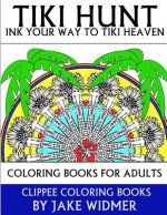 Tiki Hunt: Ink Your Way to Tiki Heaven: Coloring Books for Adults