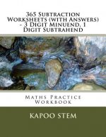 365 Subtraction Worksheets (with Answers) - 3 Digit Minuend, 1 Digit Subtrahend: Maths Practice Workbook