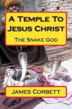 A Temple To Jesus Christ: The Snake God