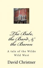 The Babe, the Bard & the Baron: A tale of the Wilde Wild West