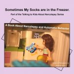 Sometimes My Socks Are in the Freezer: A Book about Narcolepsy and Automatic Behavior
