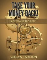 Take Your Money Back!: A Stewardship Guide