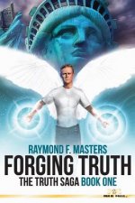 Forging Truth: The Truth Saga Book One