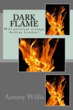 Dark Flame: Will political revenge really destroy London?