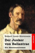 Der Junker von Ballantrae: Ein Abenteurerroman