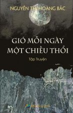 Gio Moi Ngay Mot Chieu Thoi: Tap Truyen