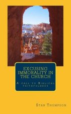 Excusing Immorality in the Church: A Call to Biblical Faithfulness