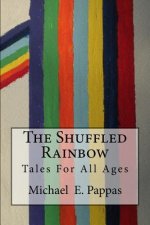 The Shuffled Rainbow: Tales For All Ages