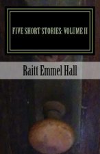 Five Short Stories: Volume II