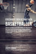 Erschaffe den ultimativen Basketballer: Lerne die Geheimnisse und Tricks kennen, die von den besten Profi-Basketballspielern und ihren Trainern angewa