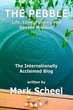 The Pebble: Life, Love, Politics and Geezer Wisdom