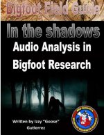 Bigfoot Field Guide - Audio Analysis in Bigfoot Research: Bigfoot Field Guide - Audio Analysis in Bigfoot Research